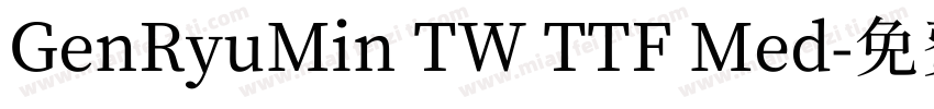 GenRyuMin TW TTF Med字体转换